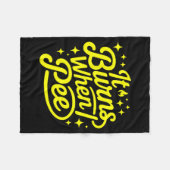 It Burns When I Pee Funny Sarcastic Novelty Meme G Fleece Deken (Voorkant (Horizontaal))