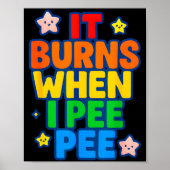 It Burns When I Pee Womens Funny Crazy Embarring  Poster (Voorkant)