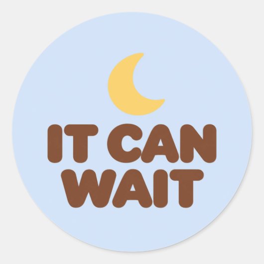 IT CAN WAIT Motivational Round Stickers (Devant)