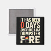 It Has Been 0 Days Since Our Last Dumpster Fire - Magneet (Voorkant / Achterkant)