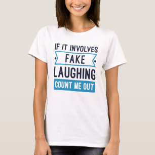 It Involves Fake Laughing T-shirt