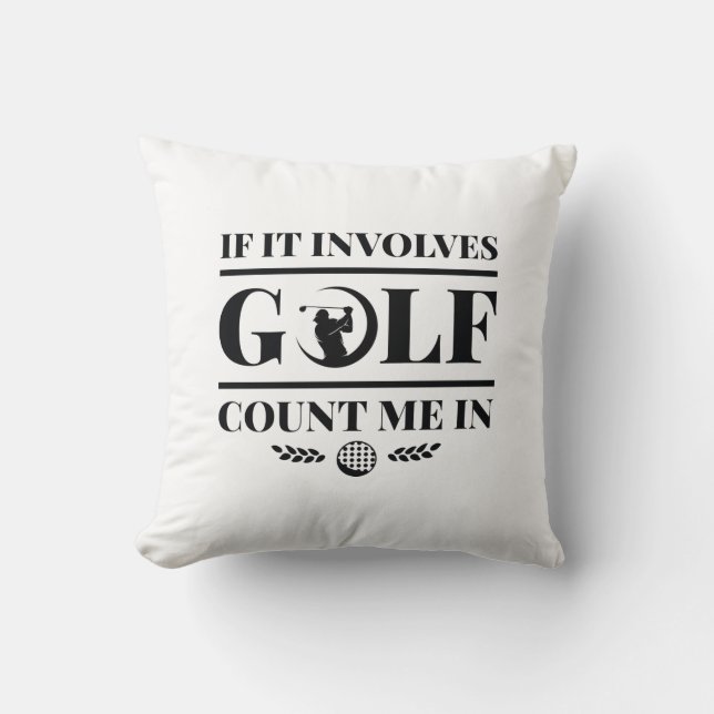 It Involves Golf Count Me In Kussen (Voorkant)
