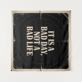 It Is A Bad Day, Not A Bad Life Wandkleed (Voorkant (horizontaal))