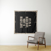 It Is A Bad Day, Not A Bad Life Wandkleed (In Situ (horizontaal))