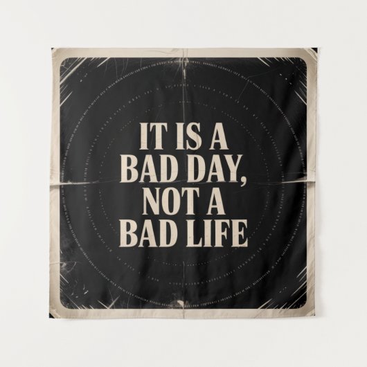 It Is A Bad Day, Not A Bad Life Wandkleed (Voorkant)