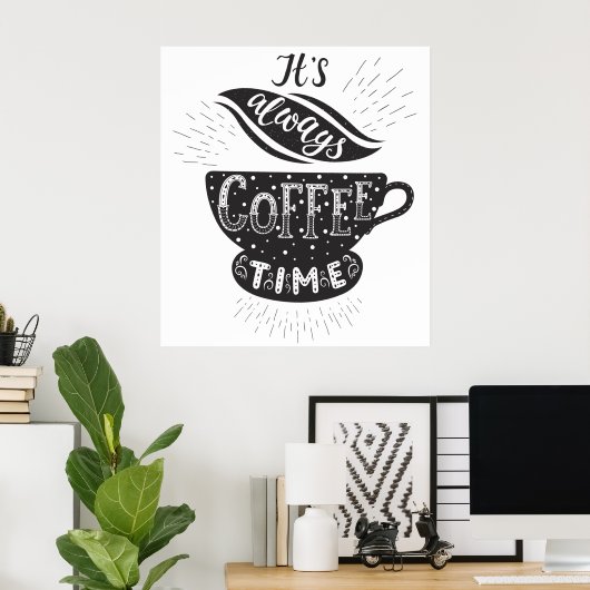 It Is Always Coffee Time Poster (Thuiskantoor)