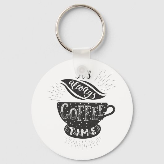 It Is Always Coffee Time Sleutelhanger (Voorkant)