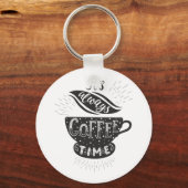 It Is Always Coffee Time Sleutelhanger (Voorkant)