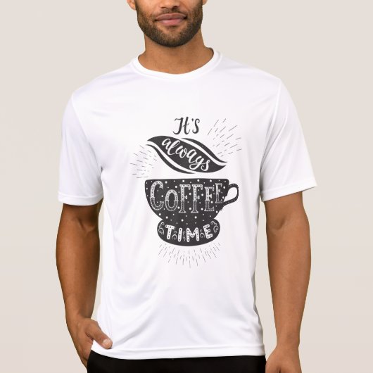 It Is Always Coffee Time T-shirt (Voorkant)