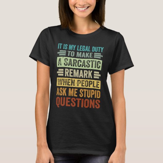 It Is My Legal Duty To Make A Sarcastic Remark T-shirt (Voorkant)