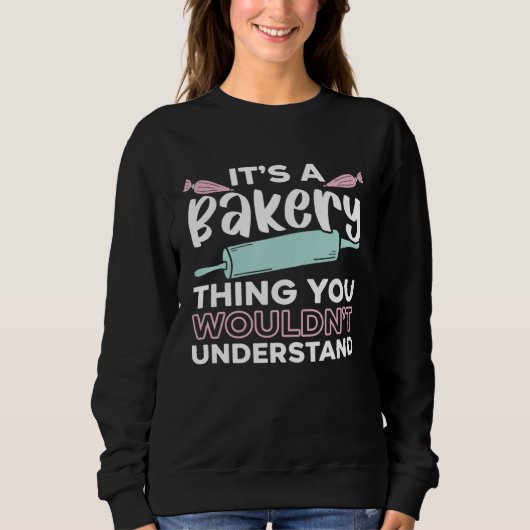 It s A Bakery Thing You Wouldn t Understand Baking Trui (Voorkant)