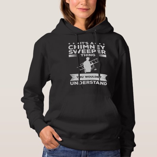 It s A Chimney Sweeper Thing You Wouldn t Understa Hoodie (Voorkant)