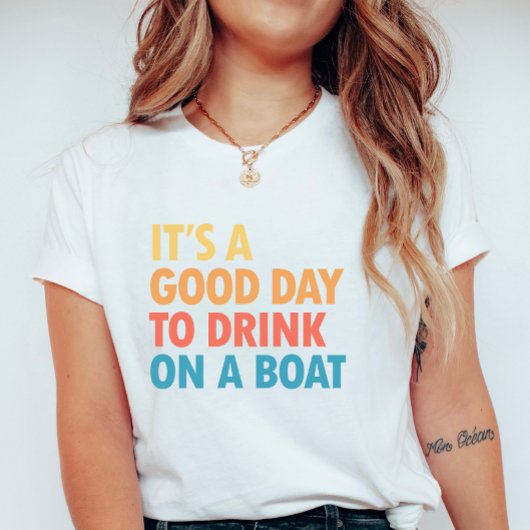It’s a Good Day to Drink on a Boat T-shirt