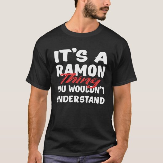 It s A Ramon Thing You Wouldn t Understand  Ramon T-shirt (Voorkant)