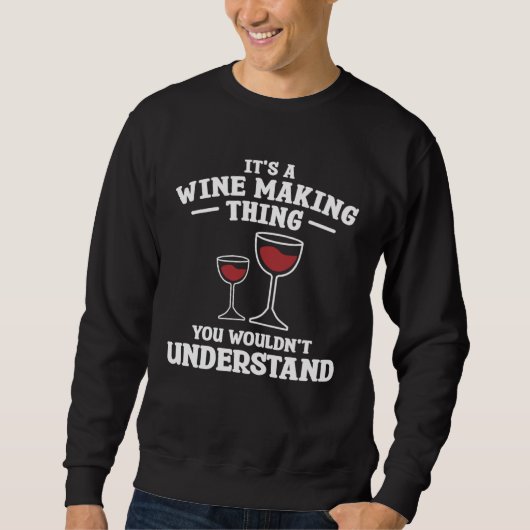 It s A Wine Making Thing You Wouldn Understand Win Trui (Voorkant)