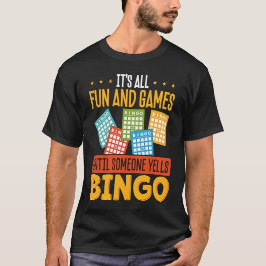 It S All Fun And Games Until Someone Yells Bingo T-shirt (Voorkant)