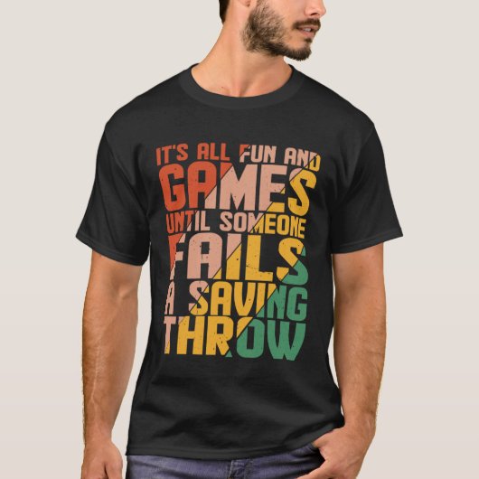 It s All Fun Until Someone Fails A Saving Throw T-shirt (Voorkant)