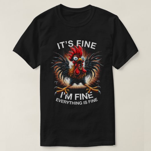 It’s Fine I’m Fine Funny Crazy Chicken Shirt (Design voorkant)