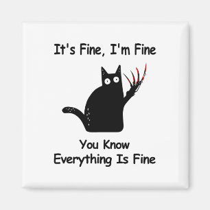 It&#; s Fine I &#; m Fine You Know Funny Cat Magneet
