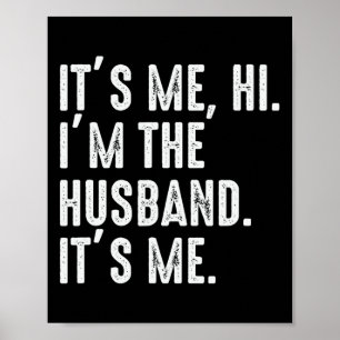It&#; s Me Hi I&#; m De Man It&#; s Me For Dad Poster