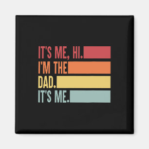 It&#; s Me Hi I&#; m The Dad It&#; s Me Vaderdag Magneet