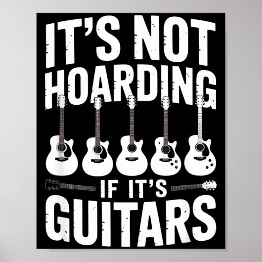 It’s Not Hoarding If It’s Guitars Funny Guitarist  Poster (Voorkant)