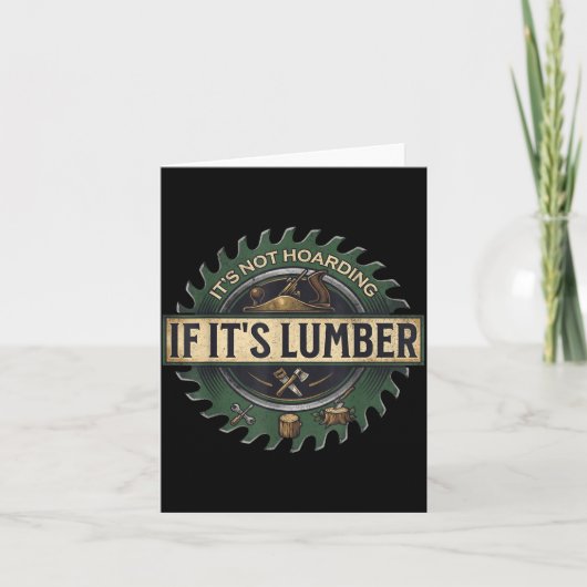 It’s Not Hoarding If It’s Lumber Funny Woodworking Kaart (Voorkant)