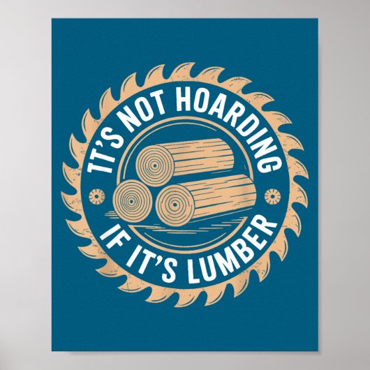 It’s Not Hoarding If It’s Lumber Funny Woodworking Poster (Voorkant)