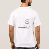 it´s something t-shirt (Achterkant)