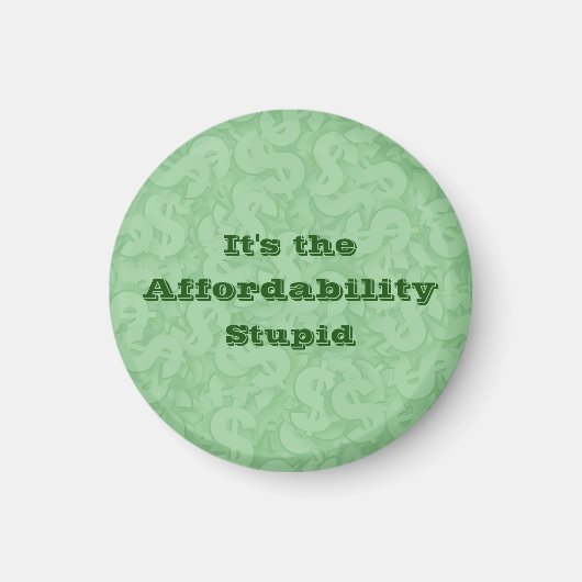 It’s the Affordability Stupid Magneet (Voorkant)