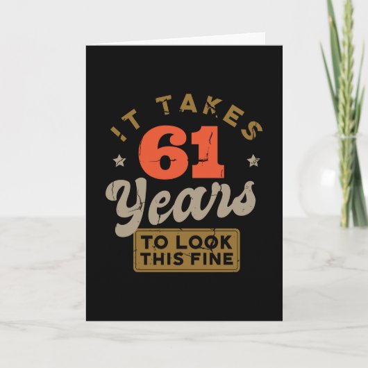 It takes 61 Years to look this fine Greeting Card Kaart (Voorkant)