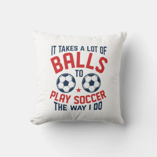 It Takes A Lot Of Balls Kussen