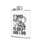 It takes a lot of balls to golf like I do Heupfles (Links)