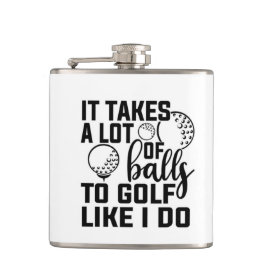 It takes a lot of balls to golf like I do Heupfles