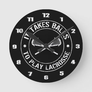It Takes Balls To Play Lacrosse Round Clock Ronde Klok