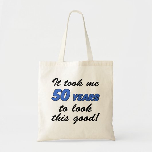 It Took Me 50 Years To Look This Good Tote Bag (Voorkant)