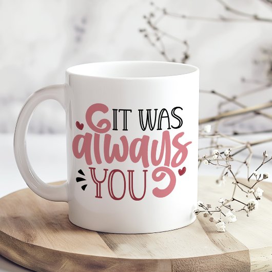 "It Was Always You" & aangepaste hartvormige foto Koffiemok