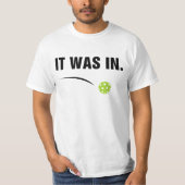 It Was In - Funny Pickleball Player T-shirt (Voorkant)