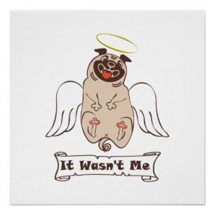It Wasn't Me angel pug funny quote Perfect Poster