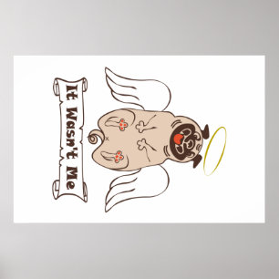 It Wasn't Me angel pug funny quote Poster