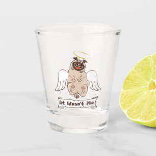 It Wasn't Me angel pug funny quote Shot Glas