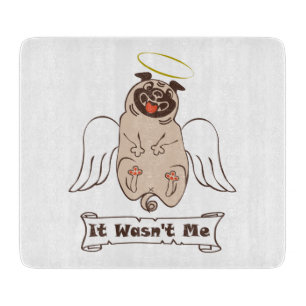 It Wasn't Me angel pug funny quote Snijplank