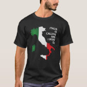 Italiaans - italië roept op en ik moet gaan t-shirt (Voorkant)