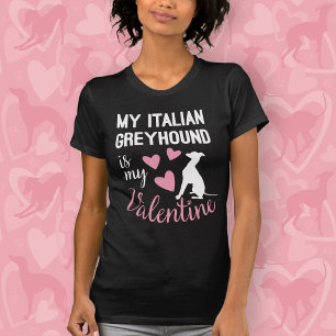 Italiaanse Greyhound is mijn Valentijn Hondenliefh T-shirt