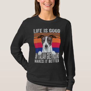 Italiaanse Greyhounds maakt je leven goed T-shirt