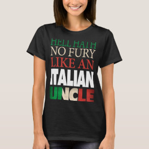 Italiaanse oom Hell hath no fury T-shirt