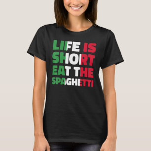 Italië Het leven is kort Eet de Spaghetti Italiaan T-shirt