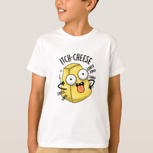 Itch-cheese Funny Cheese Pun T-shirt