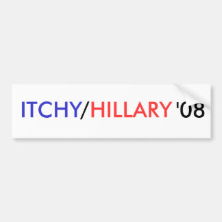 ITCHY, /, HILLARY, '08 - Gepersonaliseerd Bumpersticker