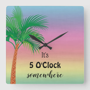 It's 5 O'Clock Somewhere   Tropical Vierkante Klok
